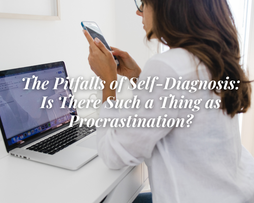 The Pitfalls of Self-Diagnosis: Is There Such a Thing as Procrastination?